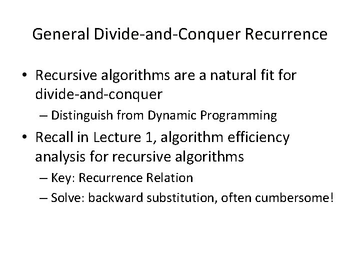 General Divide-and-Conquer Recurrence • Recursive algorithms are a natural fit for divide-and-conquer – Distinguish