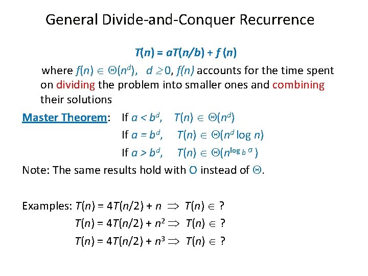 General Divide-and-Conquer Recurrence T(n) = a. T(n/b) + f (n) where f(n) (nd), d