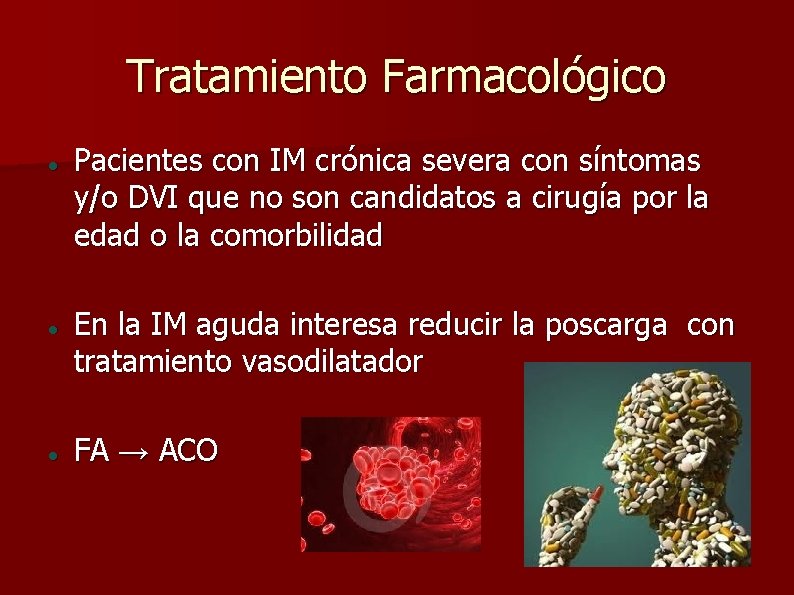 Tratamiento Farmacológico Pacientes con IM crónica severa con síntomas y/o DVI que no son