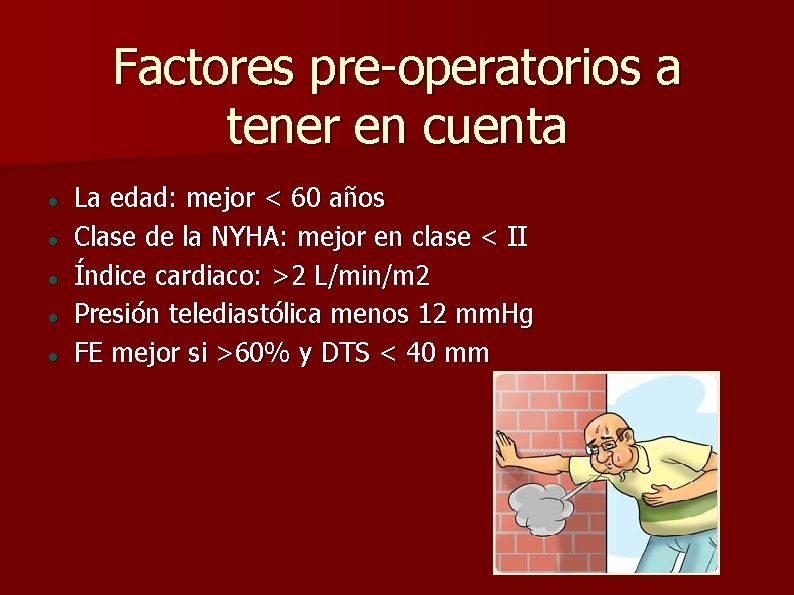 Factores pre-operatorios a tener en cuenta La edad: mejor < 60 años Clase de