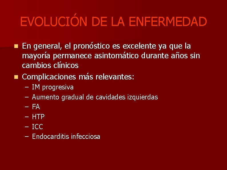 EVOLUCIÓN DE LA ENFERMEDAD En general, el pronóstico es excelente ya que la mayoría