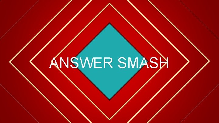 ANSWER SMASH 