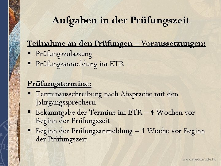 Aufgaben in der Prüfungszeit Teilnahme an den Prüfungen – Voraussetzungen: § Prüfungszulassung § Prüfungsanmeldung