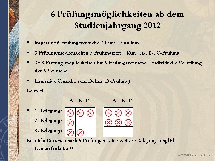 6 Prüfungsmöglichkeiten ab dem Studienjahrgang 2012 § insgesamt 6 Prüfungsversuche / Kurs / Studium