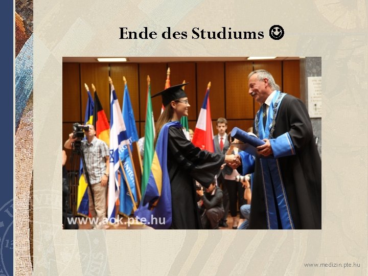 Ende des Studiums www. medizin. pte. hu 