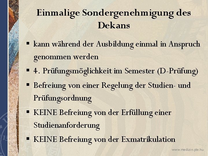 Einmalige Sondergenehmigung des Dekans § kann während der Ausbildung einmal in Anspruch genommen werden