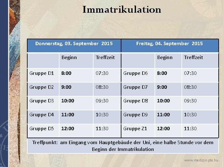 Immatrikulation Donnerstag, 03. September 2015 Beginn Treffzeit Gruppe D 1 8: 00 07: 30