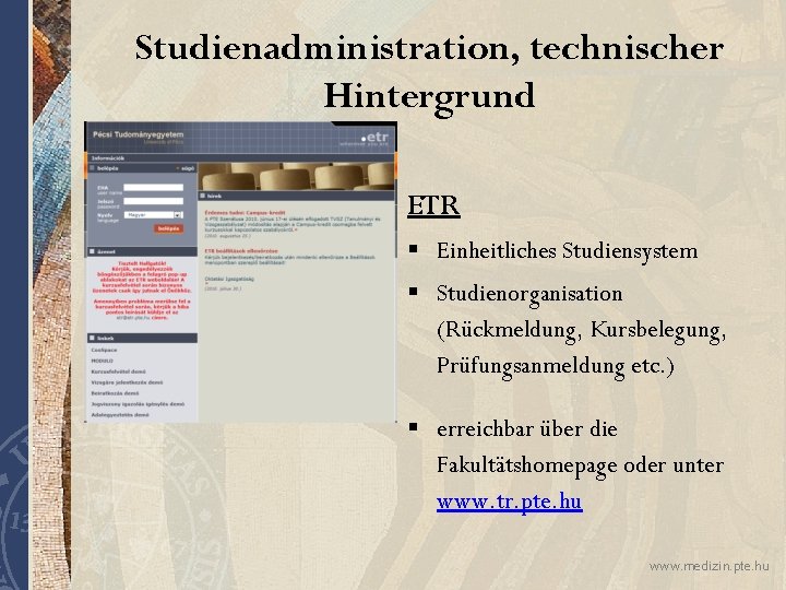 Studienadministration, technischer Hintergrund ETR § Einheitliches Studiensystem § Studienorganisation (Rückmeldung, Kursbelegung, Prüfungsanmeldung etc. )