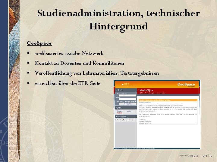 Studienadministration, technischer Hintergrund Coo. Space § webbasiertes soziales Netzwerk § Kontakt zu Dozenten und