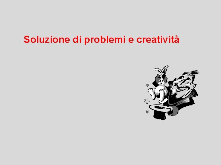 Soluzione di problemi e creatività 