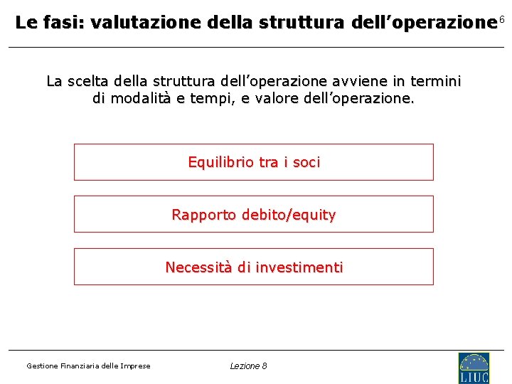 Le fasi: valutazione della struttura dell’operazione 6 La scelta della struttura dell’operazione avviene in