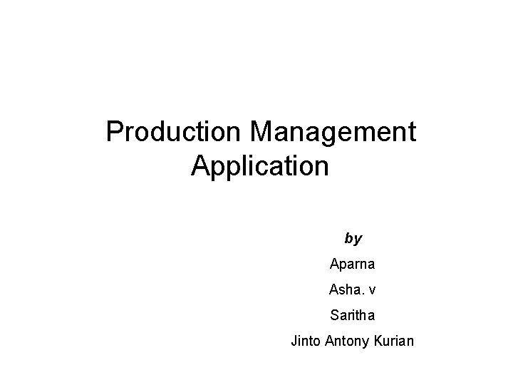 Production Management Application by Aparna Asha. v Saritha Jinto Antony Kurian 