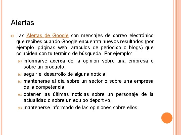 Alertas Las Alertas de Google son mensajes de correo electrónico que recibes cuando Google