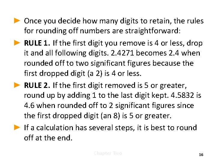 ► Once you decide how many digits to retain, the rules for rounding off