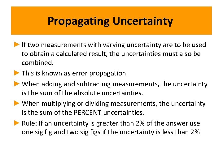 Propagating Uncertainty ► If two measurements with varying uncertainty are to be used to