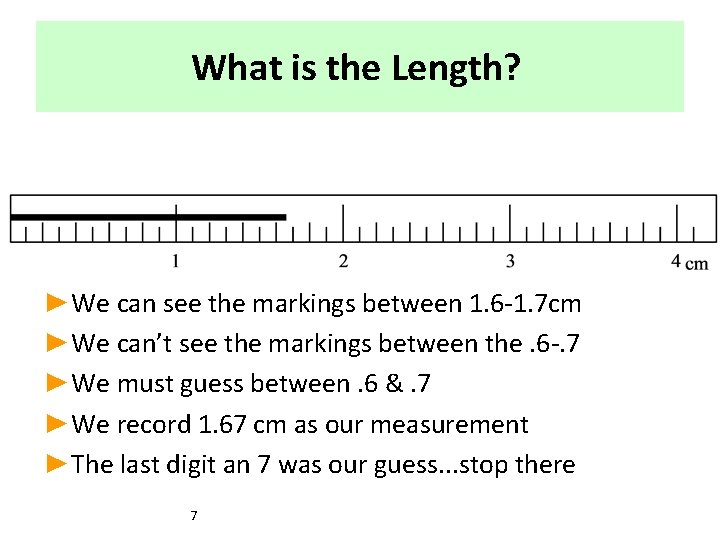 What is the Length? ►We can see the markings between 1. 6 -1. 7