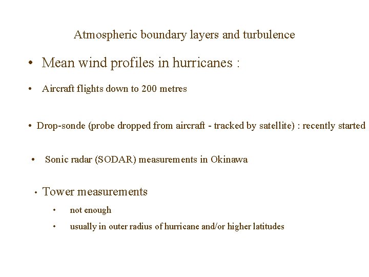 Atmospheric boundary layers and turbulence • Mean wind profiles in hurricanes : • Aircraft