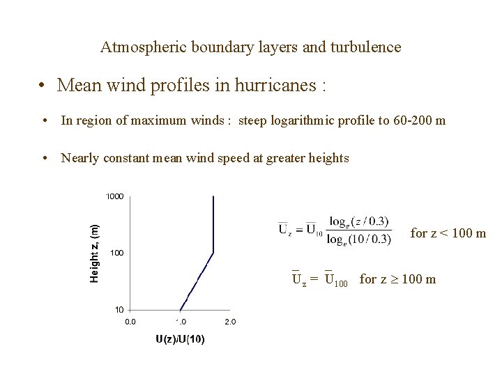 Atmospheric boundary layers and turbulence • Mean wind profiles in hurricanes : • In