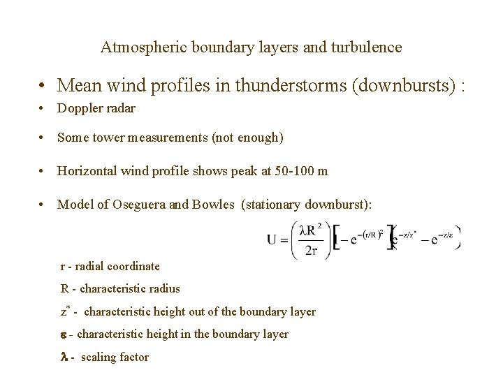 Atmospheric boundary layers and turbulence • Mean wind profiles in thunderstorms (downbursts) : •