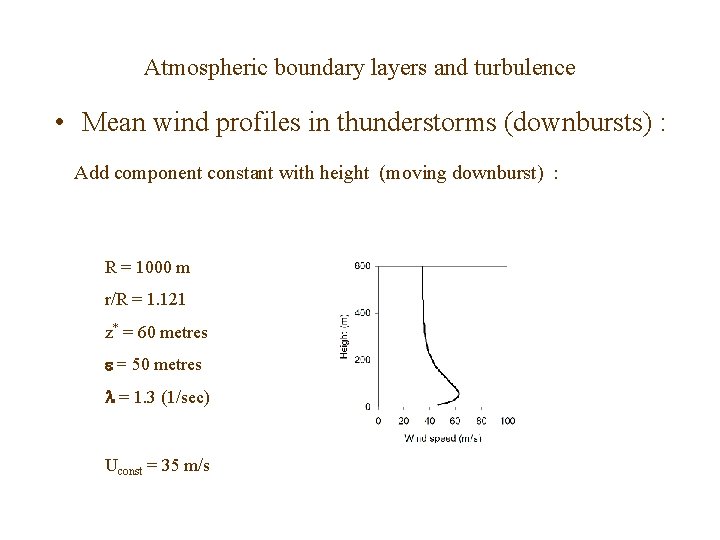 Atmospheric boundary layers and turbulence • Mean wind profiles in thunderstorms (downbursts) : Add