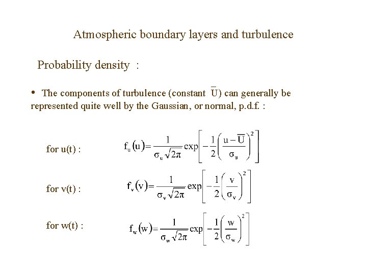 Atmospheric boundary layers and turbulence Probability density : • The components of turbulence (constant