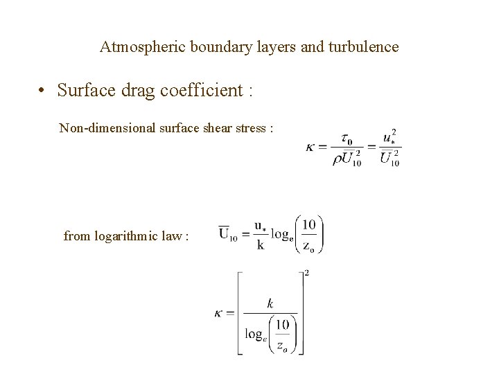 Atmospheric boundary layers and turbulence • Surface drag coefficient : Non-dimensional surface shear stress