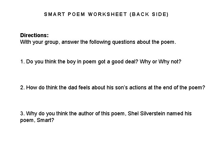 SMART POEM WORKSHEET (BACK SIDE) Directions: With your group, answer the following questions about