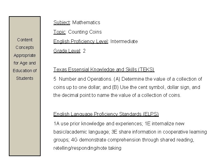 Subject: Mathematics Topic: Counting Coins Content Concepts Appropriate English Proficiency Level: Intermediate Grade Level: