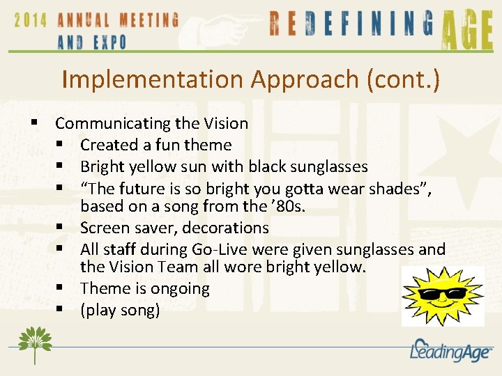 Implementation Approach (cont. ) § Communicating the Vision § Created a fun theme § Implementation Approach (cont. ) § Communicating the Vision § Created a fun theme §