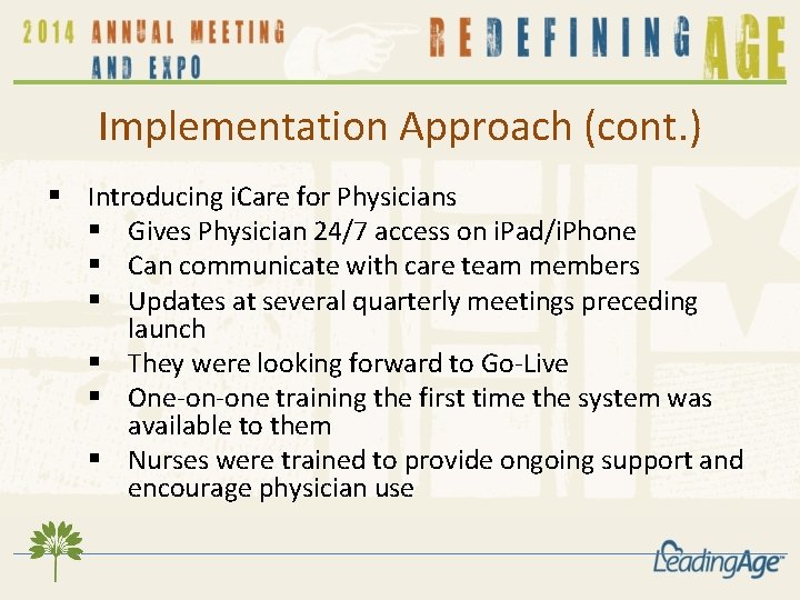 Implementation Approach (cont. ) § Introducing i. Care for Physicians § Gives Physician 24/7 Implementation Approach (cont. ) § Introducing i. Care for Physicians § Gives Physician 24/7