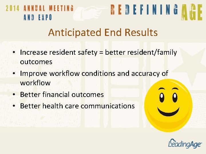 Anticipated End Results • Increase resident safety = better resident/family outcomes • Improve workflow Anticipated End Results • Increase resident safety = better resident/family outcomes • Improve workflow