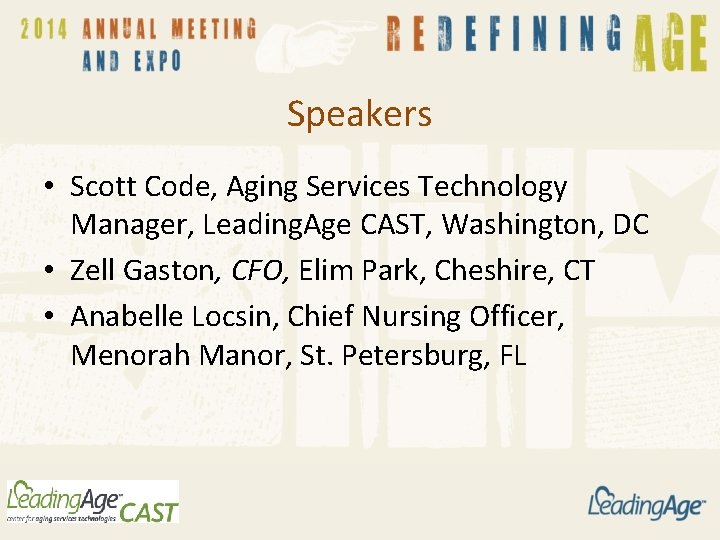 Speakers • Scott Code, Aging Services Technology Manager, Leading. Age CAST, Washington, DC • Speakers • Scott Code, Aging Services Technology Manager, Leading. Age CAST, Washington, DC •