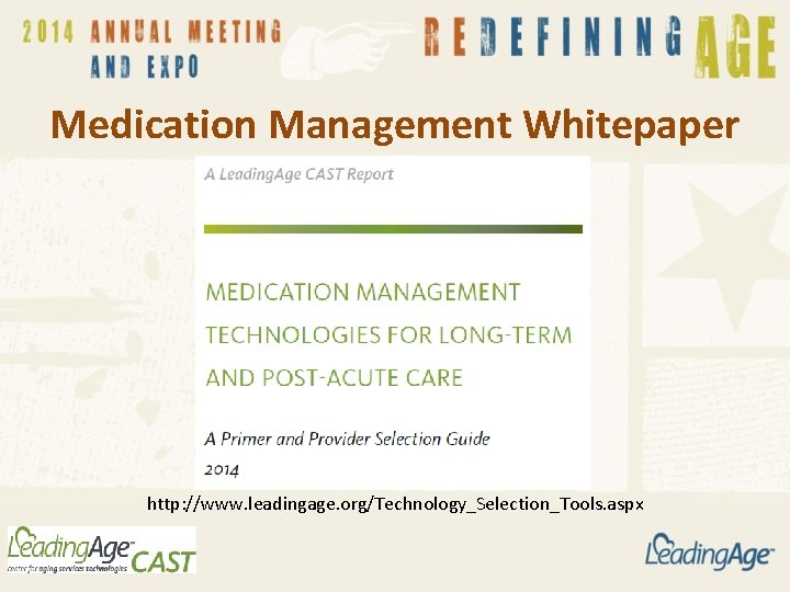 Medication Management Whitepaper http: //www. leadingage. org/Technology_Selection_Tools. aspx Medication Management Whitepaper http: //www. leadingage. org/Technology_Selection_Tools. aspx