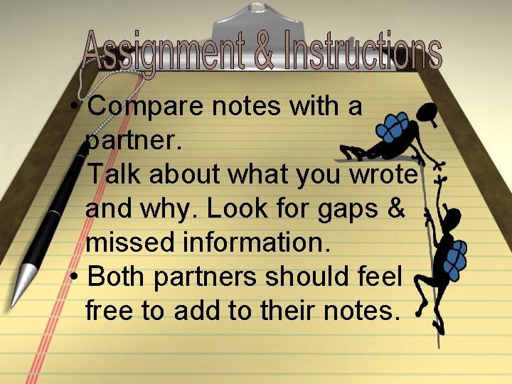  • Compare notes with a partner. • Talk about what you wrote and