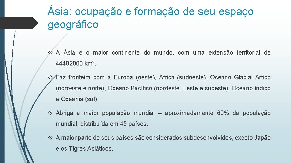 Ásia: ocupação e formação de seu espaço geográfico A Ásia é o maior continente