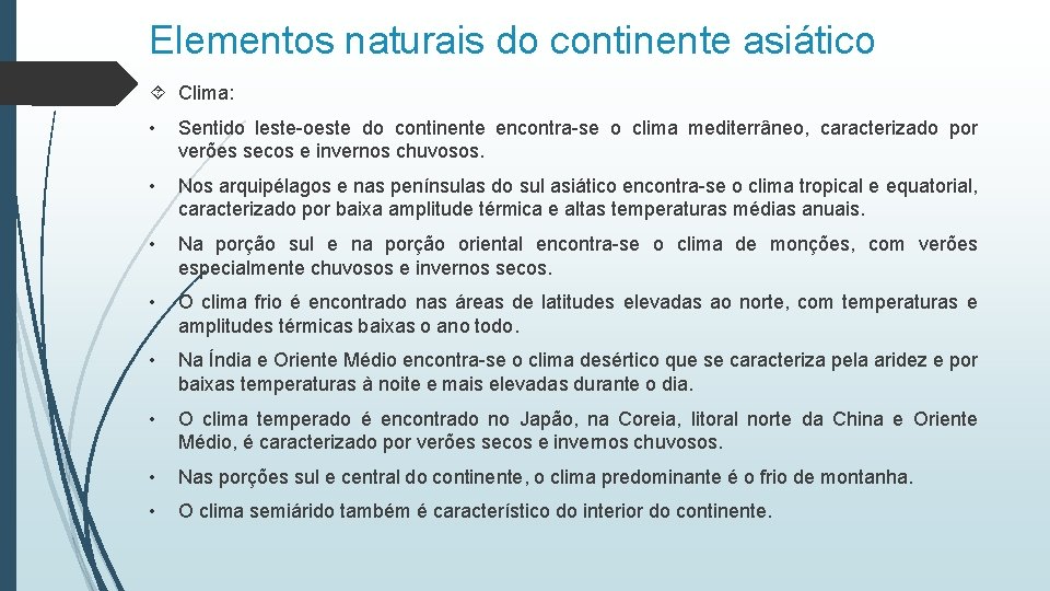 Elementos naturais do continente asiático Clima: • Sentido leste-oeste do continente encontra-se o clima