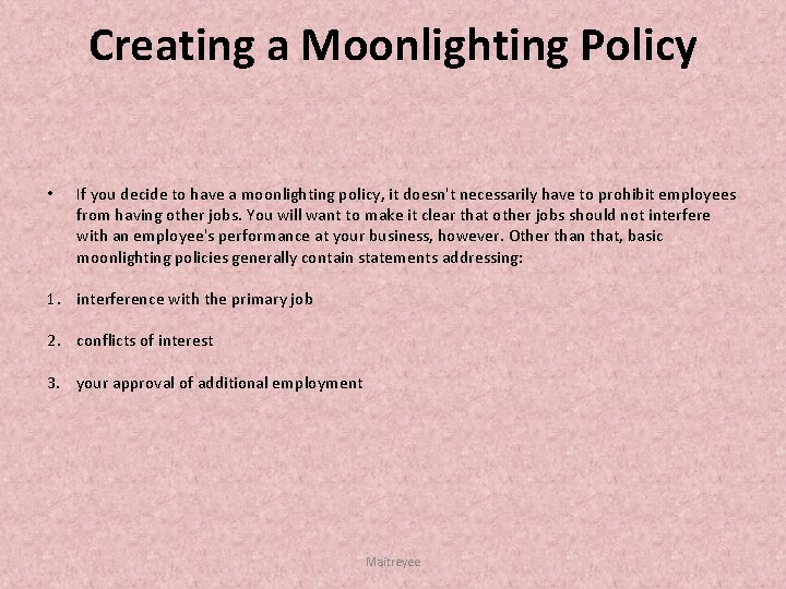 Creating a Moonlighting Policy • If you decide to have a moonlighting policy, it