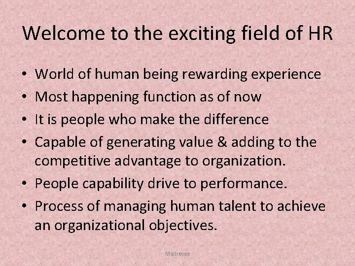 Welcome to the exciting field of HR World of human being rewarding experience Most
