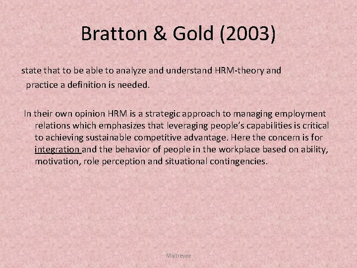 Bratton & Gold (2003) state that to be able to analyze and understand HRM