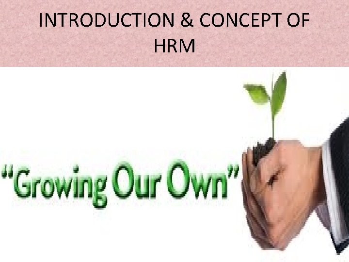 INTRODUCTION & CONCEPT OF HRM Maitreyee 