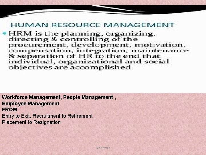 Workforce Management, People Management , Employee Management FROM Entry to Exit, Recruitment to Retirement