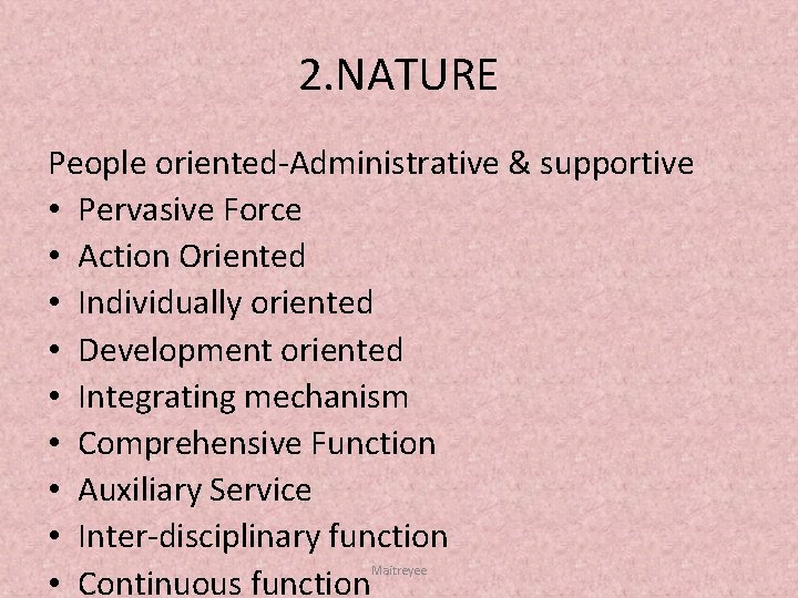 2. NATURE People oriented Administrative & supportive • Pervasive Force • Action Oriented •