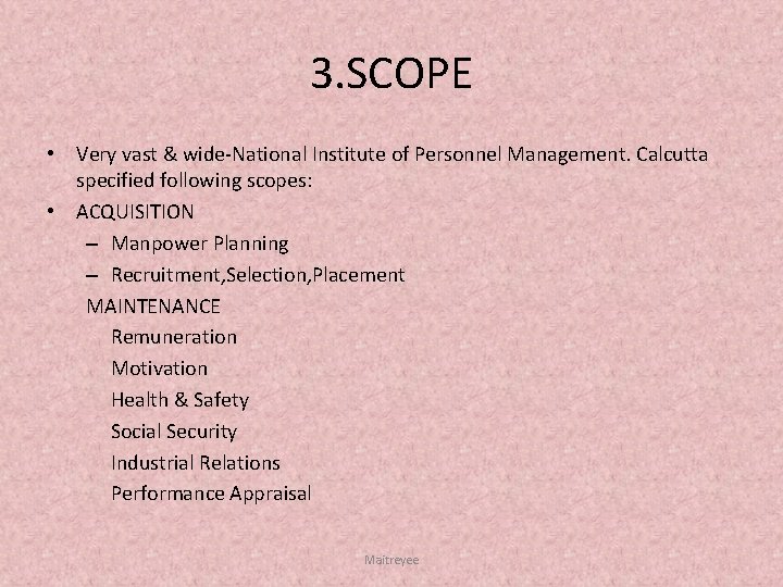 3. SCOPE • Very vast & wide National Institute of Personnel Management. Calcutta specified