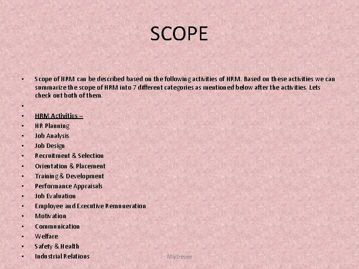 SCOPE • • • • • Scope of HRM can be described based on