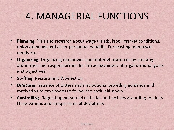 4. MANAGERIAL FUNCTIONS • Planning: Plan and research about wage trends, labor market conditions,