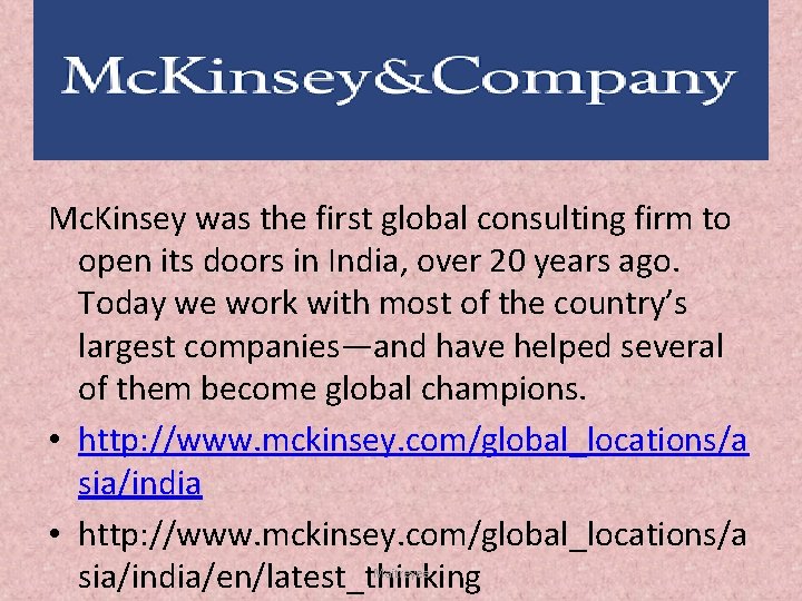  Mc. Kinsey was the first global consulting firm to open its doors in