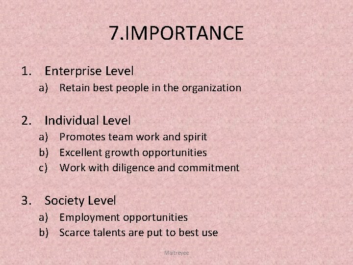 7. IMPORTANCE 1. Enterprise Level a) Retain best people in the organization 2. Individual