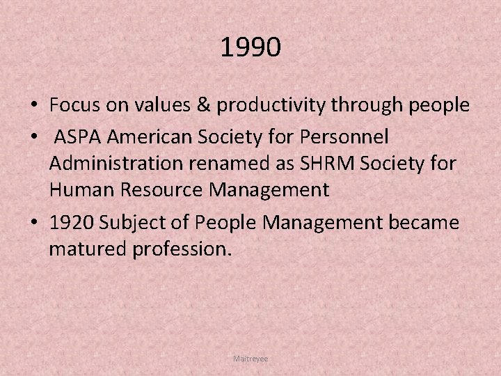 1990 • Focus on values & productivity through people • ASPA American Society for