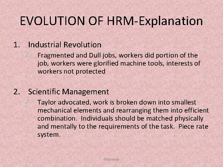 EVOLUTION OF HRM Explanation 1. Industrial Revolution Fragmented and Dull jobs, workers did portion