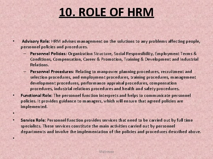 10. ROLE OF HRM • • • Advisory Role: HRM advises management on the